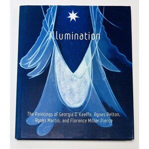 Illumination: The Paintings of Georgia O'Keeffe, Agnes Pelton, Martin (2009, HC)